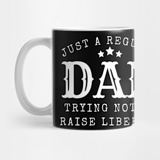 Just a regular dad trying not to raise liberal Mug